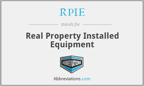 RPIE - Real Property Installed Equipment