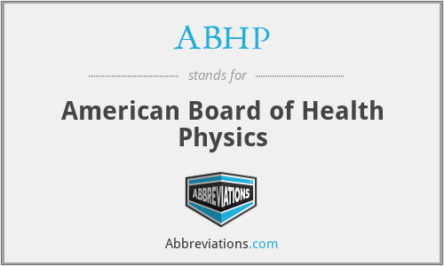 ABHP - American Board of Health Physics