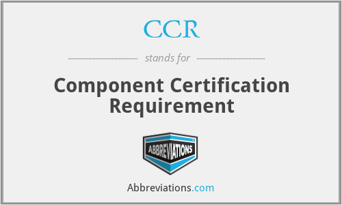 CCR - Component Certification Requirement