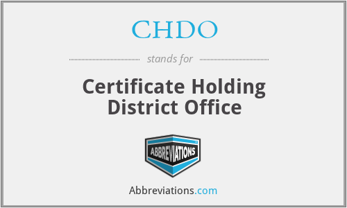CHDO - Certificate Holding District Office