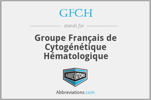 GFCH - Groupe Français de Cytogénétique Hématologique