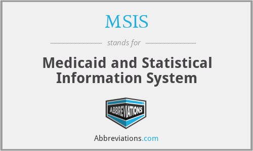 MSIS - Medicaid and Statistical Information System