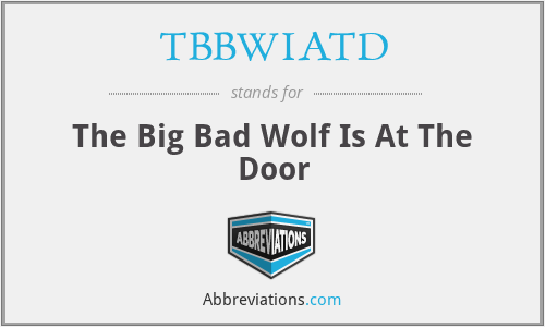 TBBWIATD - The Big Bad Wolf Is At The Door