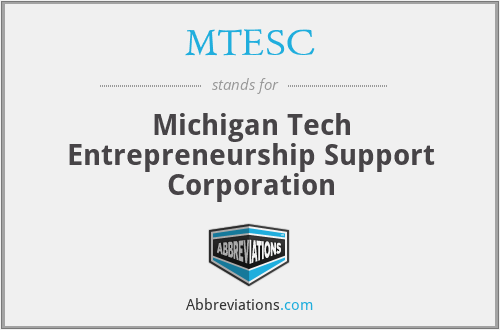 MTESC - Michigan Tech Entrepreneurship Support Corporation