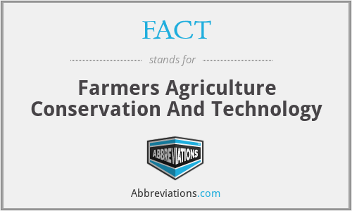 FACT - Farmers Agriculture Conservation And Technology