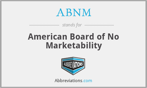 ABNM - American Board of No Marketability