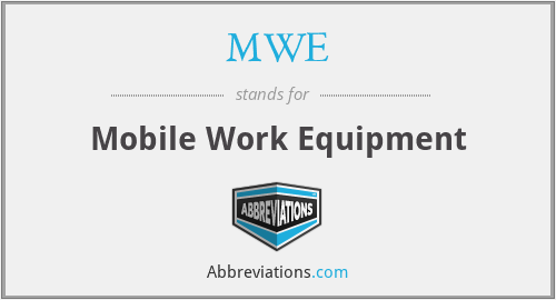 MWE - Mobile Work Equipment