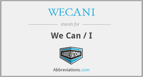 WECANI - We Can / I