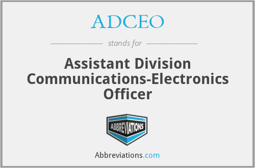 ADCEO - Assistant Division Communications-Electronics Officer