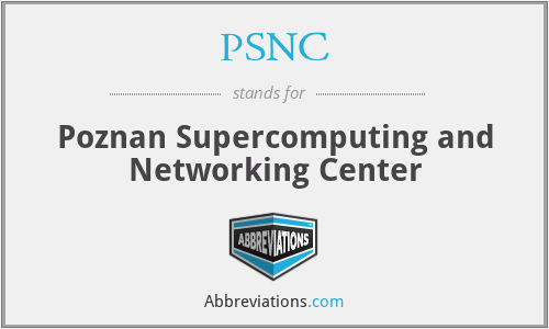 PSNC - Poznan Supercomputing and Networking Center