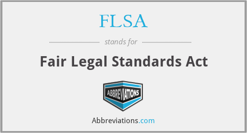 FLSA - Fair Legal Standards Act