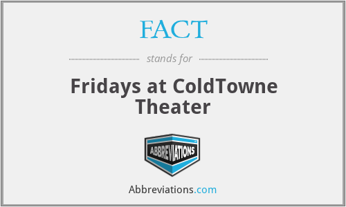 FACT - Fridays at ColdTowne Theater
