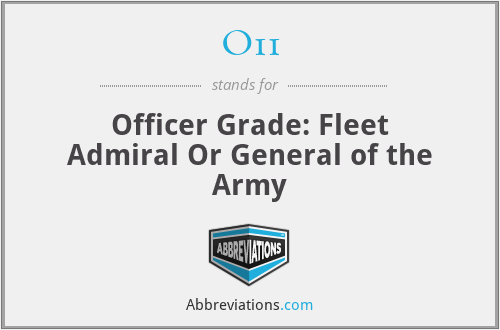 O11 - Officer Grade: Fleet Admiral Or General of the Army