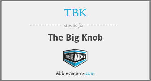 TBK - The Big Knob