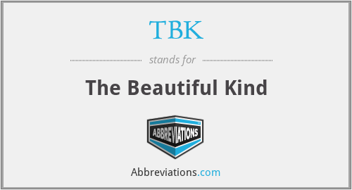TBK - The Beautiful Kind