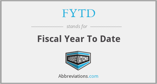 FYTD - Fiscal Year To Date
