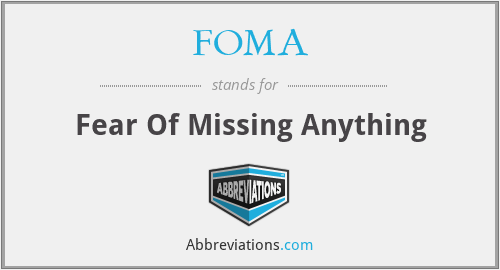 FOMA - Fear Of Missing Anything