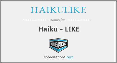 HAIKULIKE - Haiku – LIKE