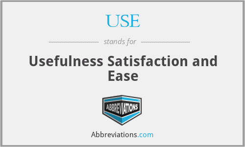 USE - Usefulness Satisfaction and Ease