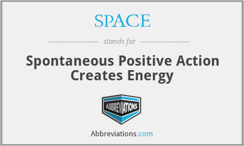 SPACE - Spontaneous Positive Action Creates Energy