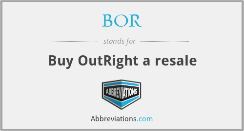 BOR - Buy OutRight a resale