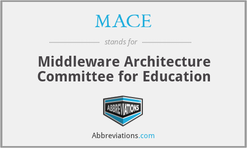 MACE - Middleware Architecture Committee for Education
