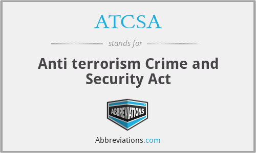 ATCSA - Anti terrorism Crime and Security Act
