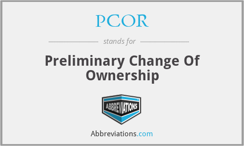 PCOR - Preliminary Change Of Ownership