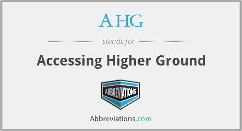 AHG - Accessing Higher Ground