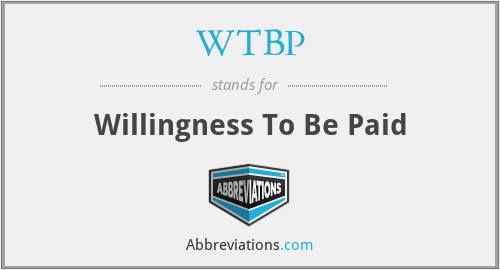 WTBP - Willingness To Be Paid