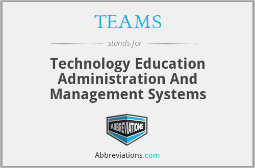 TEAMS - Technology Education Administration And Management Systems