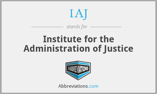 IAJ - Institute for the Administration of Justice