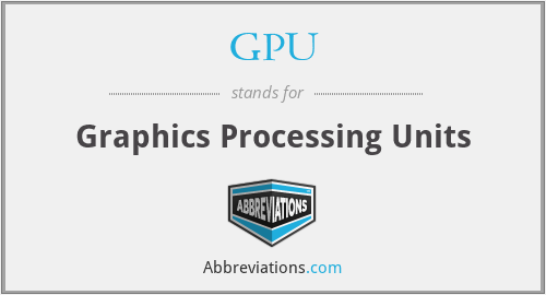 GPU - Graphics Processing Units