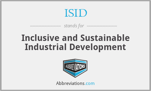 ISID - Inclusive and Sustainable Industrial Development