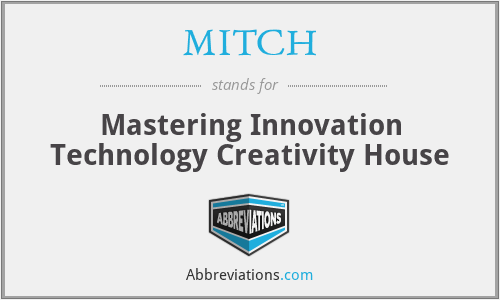 MITCH - Mastering Innovation Technology Creativity House
