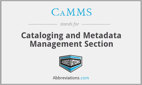 CaMMS - Cataloging and Metadata Management Section
