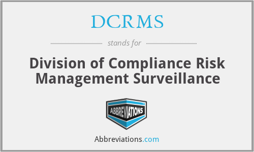 DCRMS - Division of Compliance Risk Management Surveillance