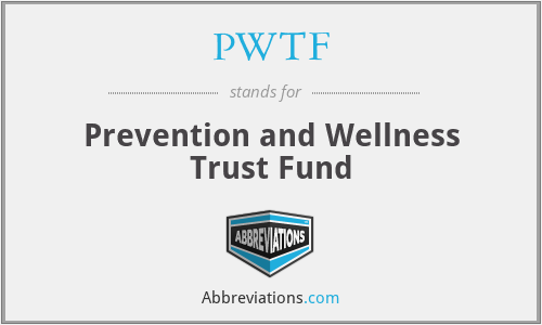 PWTF - Prevention and Wellness Trust Fund
