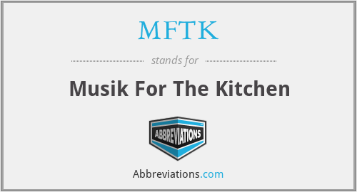 MFTK - Musik For The Kitchen