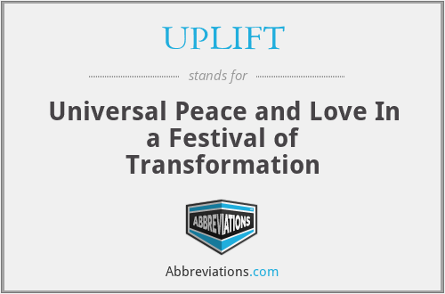 UPLIFT - Universal Peace and Love In a Festival of Transformation