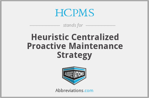 HCPMS - Heuristic Centralized Proactive Maintenance Strategy