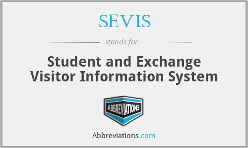SEVIS - Student and Exchange Visitor Information System