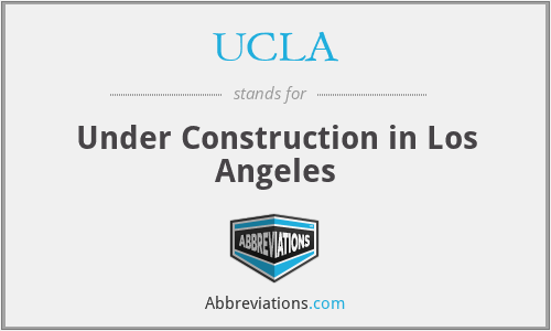 UCLA - Under Construction in Los Angeles