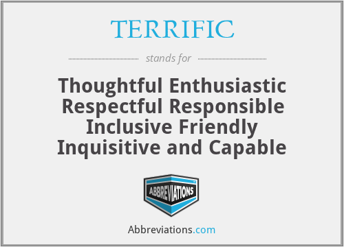 TERRIFIC - Thoughtful Enthusiastic Respectful Responsible Inclusive Friendly Inquisitive and Capable