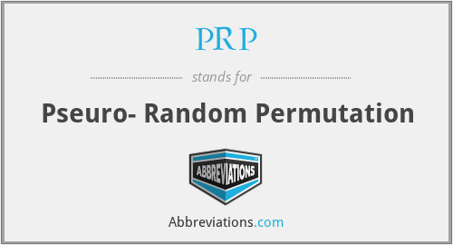 PRP - Pseuro- Random Permutation