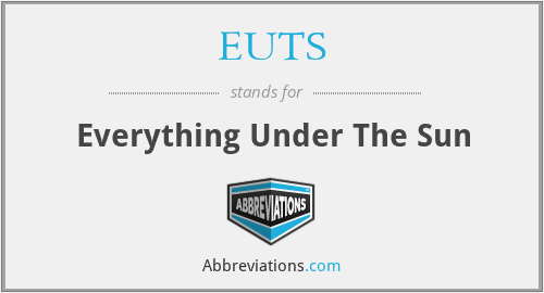 EUTS - Everything Under The Sun