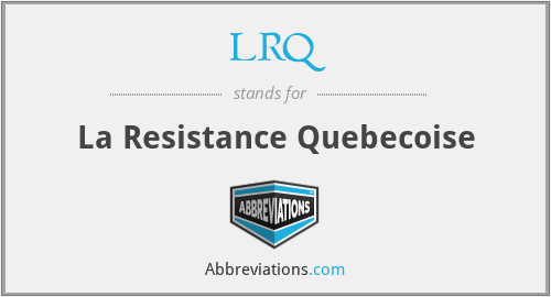 LRQ - La Resistance Quebecoise
