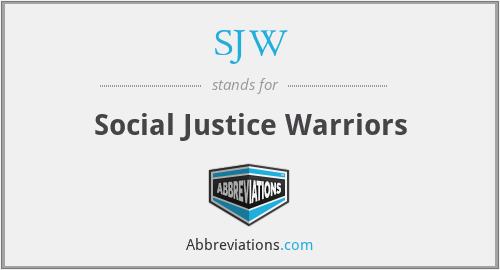 SJW - Social Justice Warriors