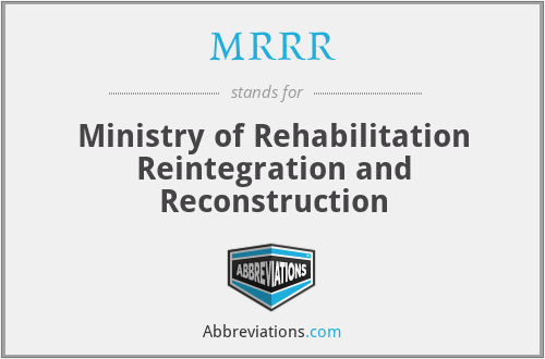 MRRR - Ministry of Rehabilitation Reintegration and Reconstruction