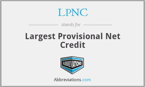 LPNC - Largest Provisional Net Credit